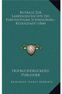Beitrage Zur Landesgeschichte Des Furstenthums Schwarzburg-Rudolstadt (1864)