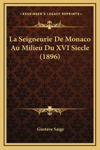 La Seigneurie De Monaco Au Milieu Du XVI Siecle (1896)