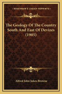 The Geology Of The Country South And East Of Devizes (1905)