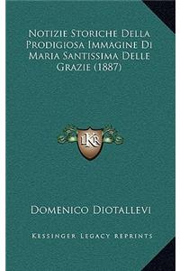 Notizie Storiche Della Prodigiosa Immagine Di Maria Santissima Delle Grazie (1887)