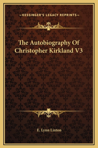 The Autobiography Of Christopher Kirkland V3