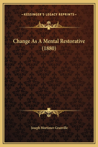 Change As A Mental Restorative (1880)