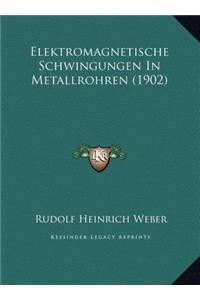 Elektromagnetische Schwingungen In Metallrohren (1902)