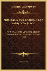 Mathematical Memoirs Respecting A Variety Of Subjects V1