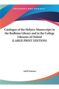 Catalogue of the Hebrew Manuscripts in the Bodleian Library and in the College Libraries of Oxford (LARGE PRINT EDITION)