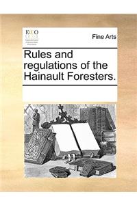Rules and Regulations of the Hainault Foresters.