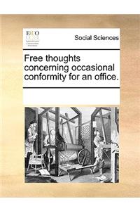 Free Thoughts Concerning Occasional Conformity for an Office.