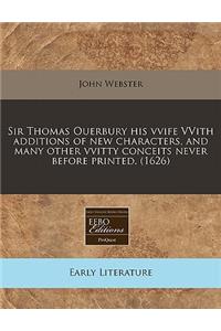 Sir Thomas Ouerbury His Vvife Vvith Additions of New Characters, and Many Other Vvitty Conceits Never Before Printed. (1626)