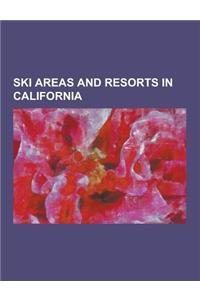 Ski Areas and Resorts in California: Alpine Meadows (Ski Resort), Alta Sierra Ski Resort, Angora Lakes, Badger Pass Ski Area, Bear Mountain (Ski Area)