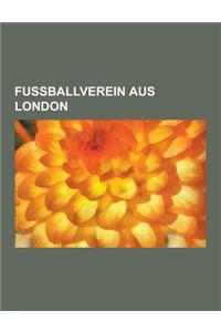 Fussballverein Aus London: FC Arsenal, FC Chelsea, FC Fulham, Tottenham Hotspur, FC Barnet, Queens Park Rangers, West Ham United, FC Millwall, Cr