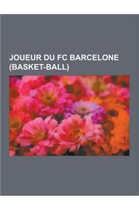 Joueur Du FC Barcelone (Basket-Ball)