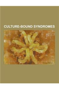 Culture-Bound Syndromes: Kar Shi, Running Amok, New World Syndrome, Jerusalem Syndrome, Bulimia Nervosa, Pro-Ana, Koro, Hikikomori, Wendigo