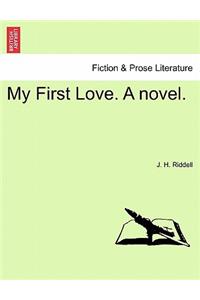 My First Love. a Novel.