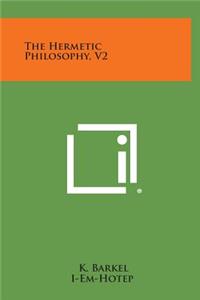 The Hermetic Philosophy, V2