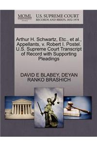 Arthur H. Schwartz, Etc., et al., Appellants, V. Robert I. Postel. U.S. Supreme Court Transcript of Record with Supporting Pleadings