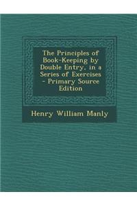 Principles of Book-Keeping by Double Entry, in a Series of Exercises