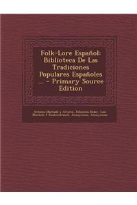 Folk-Lore Espanol: Biblioteca de Las Tradiciones Populares Espanoles ...