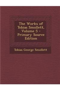 The Works of Tobias Smollett, Volume 5
