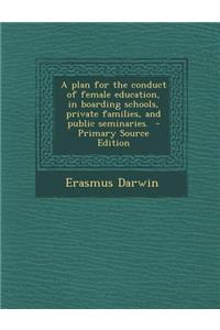 Plan for the Conduct of Female Education, in Boarding Schools, Private Families, and Public Seminaries.