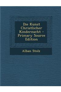 Die Kunst Christlicher Kinderzucht