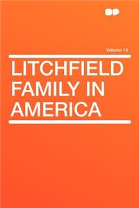 Litchfield Family in America Volume 15