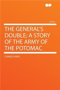 The General's Double; A Story of the Army of the Potomac