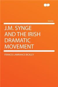 J.M. Synge and the Irish Dramatic Movement