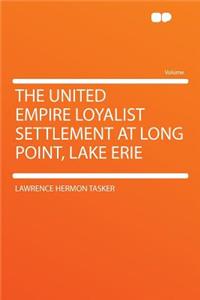 The United Empire Loyalist Settlement at Long Point, Lake Erie