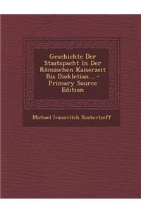 Geschichte Der Staatspacht in Der Romischen Kaiserzeit Bis Diokletian...