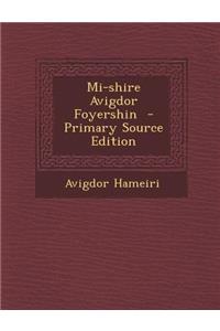 Mi-Shire Avigdor Foyershin - Primary Source Edition