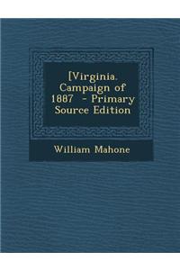 [Virginia. Campaign of 1887 - Primary Source Edition