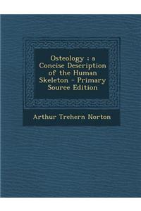 Osteology; A Concise Description of the Human Skeleton