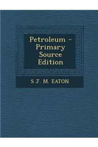 Petroleum - Primary Source Edition