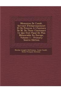 Memoires de Conde, Servant D'Eclaircissement Et de Preuves A L'Histoire de M. de Thou