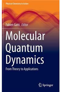 Molecular Quantum Dynamics: From Theory to Applications