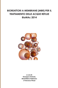 BIOREATTORI A MEMBRANE (MBR) PER IL TRATTAMENTO DELLE ACQUE REFLUE - BioMAc 2014 -