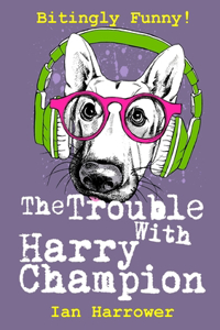 Trouble with Harry Champion