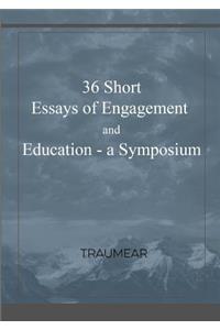 36 Essays of Engagement & Education - a Symposium
