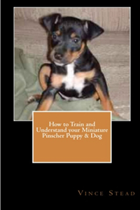 How to Train and Understand Your Miniature Pinscher Puppy & Dog