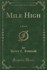 Mile High: A Novel (Classic Reprint)