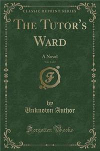 The Tutor's Ward, Vol. 1 of 2
