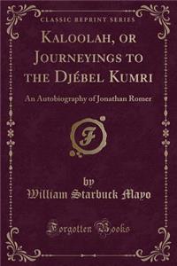 Kaloolah, or Journeyings to the Djébel Kumri