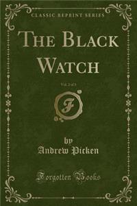 The Black Watch, Vol. 2 of 3 (Classic Reprint)