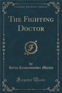 The Fighting Doctor (Classic Reprint)