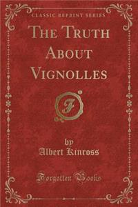 The Truth about Vignolles (Classic Reprint)