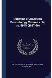 Bulletins of American Paleontology Volume v. 14, no. 51-54 (1927-29)