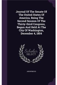 Journal of the Senate of the United States of America, Being the Second Session of the Thirty-Third Congress, Begun and Held at the City of Washington, December 4, 1854