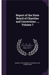 Report of the State Board of Charities and Corrections ..., Volume 7