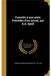 Conseils à une amie. Précédés d'un introd. par E.A. Spoll