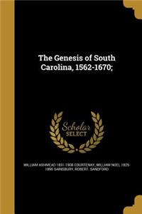 Genesis of South Carolina, 1562-1670;